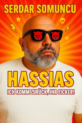 Bild: Serdar Somuncu: HASSIAS - Er ist wieder da. Und er hasst euch noch immer.