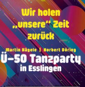 Bild: Ü 50 TANZPARTY ESSLINGEN - Wir holen "unsere" Zeit zurück