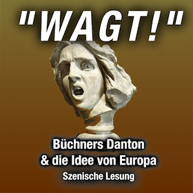 Bild: "Wagt!" Büchners Danton & die Idee von Europa