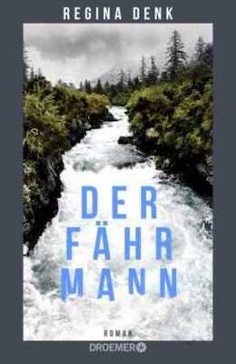 Bild: "Der Fährmann" von Regina Denk - ein atmosphärisch düsteres Familiendrama an der deutsch-österreichischen Grenze