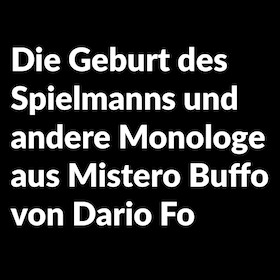 Bild: Die Geburt des Spielmanns und andere Monologe aus Mistero Buffo von Dario Fo - Premiere