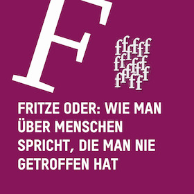 Bild: Fritze oder: Wie man über Menschen spricht, die man nie getroffen hat - BT Bürgerbühne