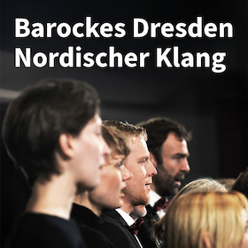Bild: Barockes Dresden, Nordischer Klang - Meisterwerke von J.S. Bach und J.D. Zelenka mit Chören aus Hamburg und Stockholm