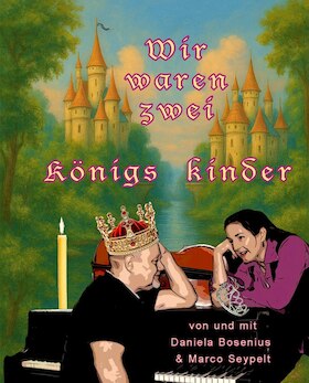 Bild: Wir waren zwei Königskinder mit Daniela Bosenius & Marco Seypelt - Wir waren zwei Königskinder