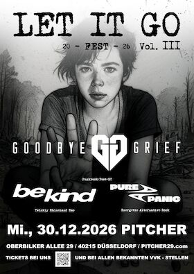 Bild: LET IT GO FEST 2026 - VOL.  III - GOODBYE GRIEF  + BE KIND + PURE PANIC