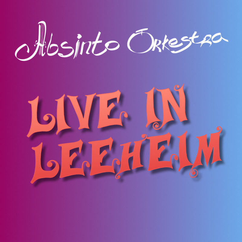 Absinto Orkestra: Live in Leeheim - Open Air