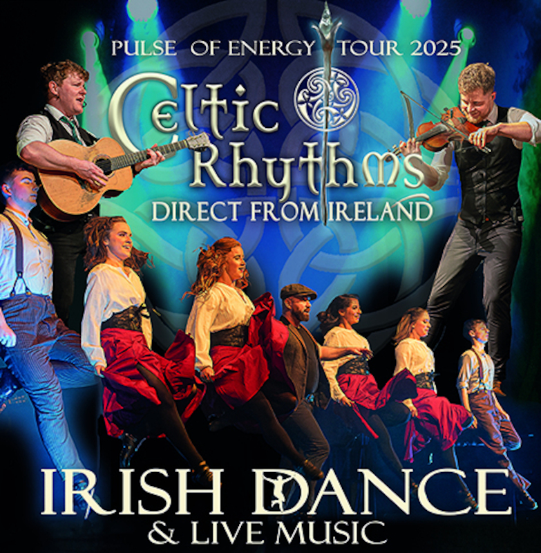 CELTIC RHYTHMS direct from Ireland irish dance & live music "Pulse of energy Tour 2025"