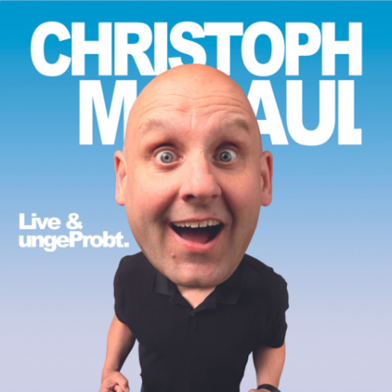 Christoph Maul – Live & ungeProbt.
