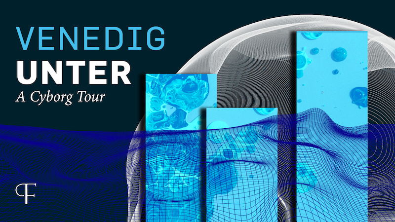 VENEDIG UNTER - A Cyborg Tour - Premiere