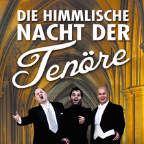 Tickets - Karten Die himmlische Nacht der Tenöre - LIVE 2019/2020